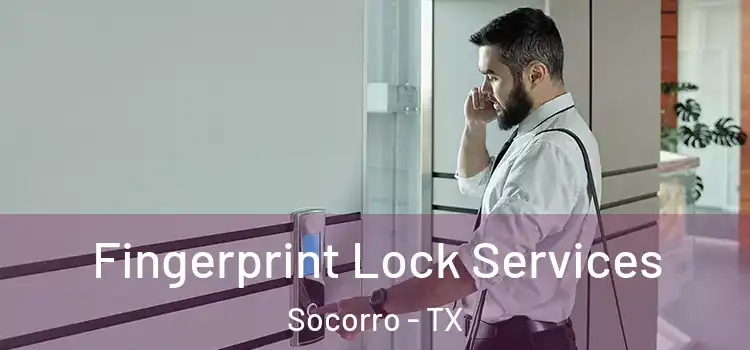 Fingerprint Lock Services Socorro - TX