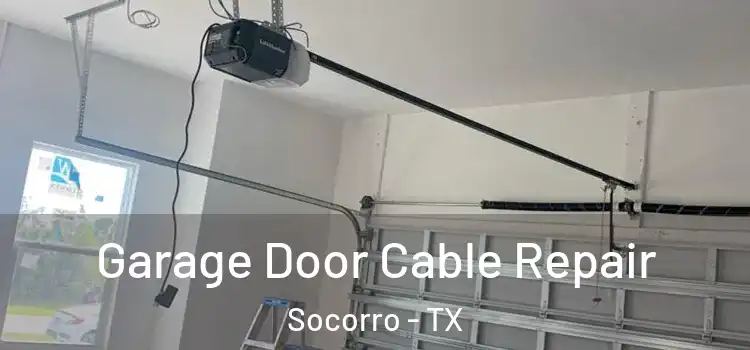  Garage Door Cable Repair Socorro - TX