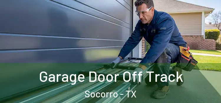  Garage Door Off Track Socorro - TX
