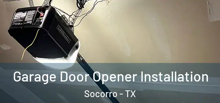  Garage Door Opener Installation Socorro - TX