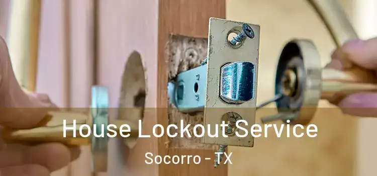  House Lockout Service Socorro - TX