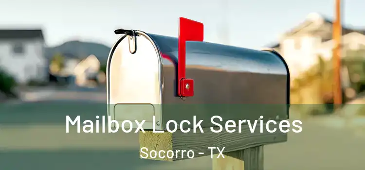  Mailbox Lock Services Socorro - TX