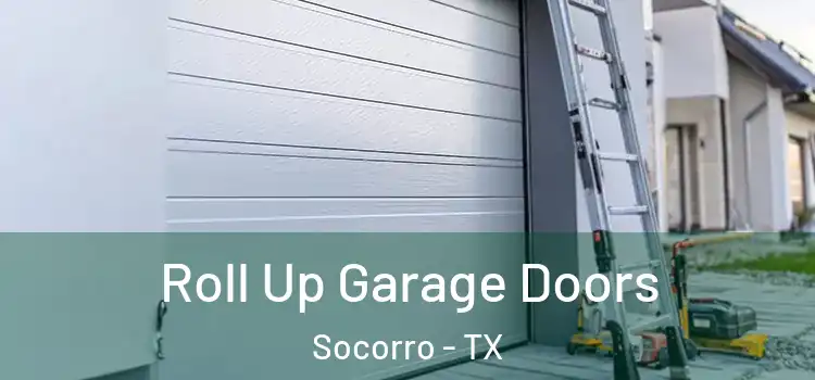  Roll Up Garage Doors Socorro - TX